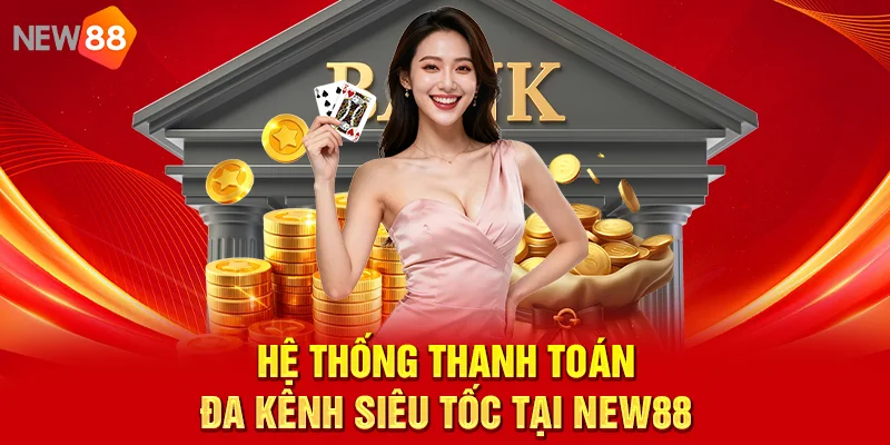 NEW88 – Trang Chủ Nhà Cái Casino New88 Uy Tín 2026 Hệ thống thanh toán đa kênh siêu tốc tại NEW88