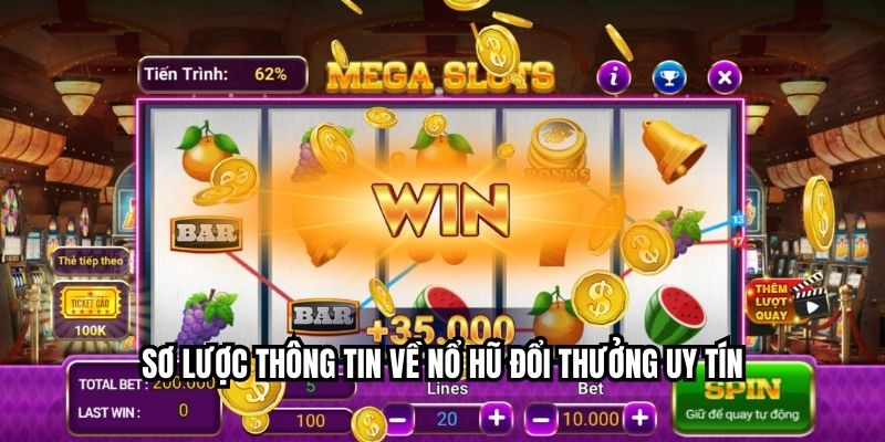 Nổ Hũ Đổi Thưởng Uy Tín – Chơi Dễ Thắng, Rút Tiền Trong 1 Phút Sơ lược thông tin về nổ hũ đổi thưởng uy tín